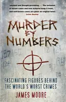 Gyilkosság a számok alapján: Lenyűgöző számok a világ legsúlyosabb bűncselekményei mögött - Murder by Numbers: Fascinating Figures Behind the World's Worst Crimes