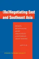 Kelet- és Délkelet-Ázsia (újra)tárgyalása: Régió, regionalizmus és a Délkelet-ázsiai Nemzetek Szövetsége - (Re)Negotiating East and Southeast Asia: Region, Regionalism, and the Association of Southeast Asian Nations