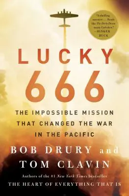 Lucky 666: A lehetetlen küldetés, amely megváltoztatta a csendes-óceáni háborút - Lucky 666: The Impossible Mission That Changed the War in the Pacific