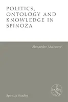 Politika, ontológia és tudás Spinozánál - Politics, Ontology and Knowledge in Spinoza