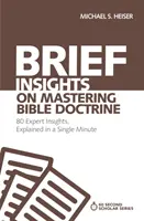 Rövid betekintés a bibliai tanítás elsajátításába: 80 szakértői meglátás egyetlen percben elmagyarázva - Brief Insights on Mastering Bible Doctrine: 80 Expert Insights, Explained in a Single Minute