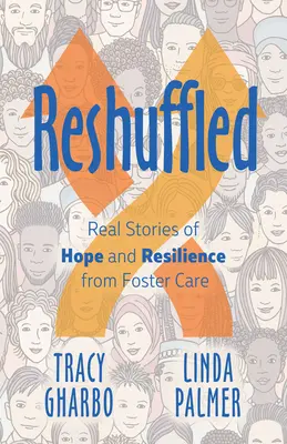 Újrázva: Történetek a reményről és az ellenálló képességről a nevelőszülőknél - Reshuffled: Stories of Hope and Resilience from Foster Care