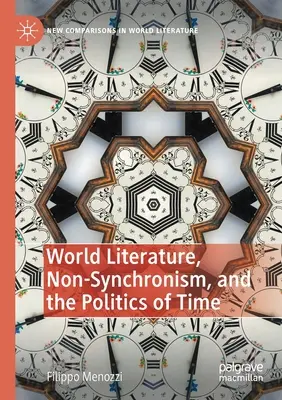 Világirodalom, nem-szinkronizmus és az idő politikája - World Literature, Non-Synchronism, and the Politics of Time