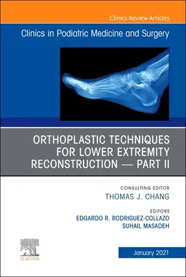 Ortoplasztikai technikák az alsó végtagok rekonstrukciójához - II. rész, a Clinics in Podiatric Medicine and Surgery kiadványa, 38 - Orthoplastic Techniques for Lower Extremity Reconstruction - Part II, an Issue of Clinics in Podiatric Medicine and Surgery, 38
