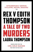 Rex kontra Edith Thompson - Két gyilkosság története - Rex v Edith Thompson - A Tale of Two Murders