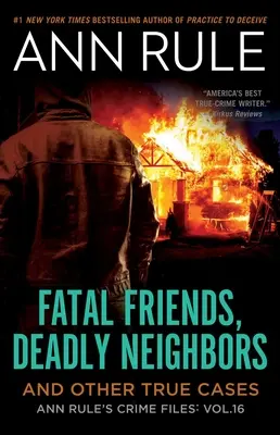 Halálos barátok, halálos szomszédok, 16: Ann Rule bűnügyi aktái 16. kötet - Fatal Friends, Deadly Neighbors, 16: Ann Rule's Crime Files Volume 16