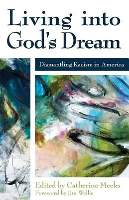 Isten álmában élni: A rasszizmus lebontása Amerikában - Living Into God's Dream: Dismantling Racism in America