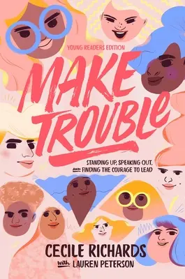 Make Trouble Young Readers Edition: Standing Up, Speaking Out, and Finding the Courage to Lead (Állj ki, szólalj meg, és találd meg a bátorságot a vezetéshez) - Make Trouble Young Readers Edition: Standing Up, Speaking Out, and Finding the Courage to Lead