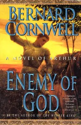 Isten ellensége: A Novel of Arthur - Enemy of God: A Novel of Arthur