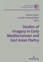 Tanulmányok a képiségről a korai mediterrán és kelet-ázsiai költészetben - Studies of Imagery in Early Mediterranean and East Asian Poetry