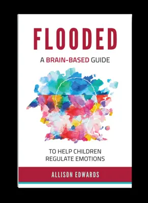 Elárasztva: A Brain-Based Guide to Help Children Regulate Emotions - Flooded: A Brain-Based Guide to Help Children Regulate Emotions