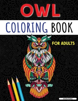 Bagoly színezőkönyv felnőtteknek: Charming Owl Coloring Pages for Relaxation and Stress Relief, Adult Owl Coloring Book - Owl Coloring Book for Adults: Charming Owl Coloring Pages for Relaxation and Stress Relief, Adult Owl Coloring Book