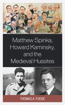 Matthew Spinka, Howard Kaminsky, és a középkori husziták jövője - Matthew Spinka, Howard Kaminsky, and the Future of the Medieval Hussites