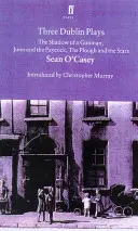 Három dublini színdarab: A fegyveres árnyéka, Juno és a Paycock és a Plough and the Stars (A szántó és a csillagok). - Three Dublin Plays: The Shadow of a Gunman, Juno and the Paycock, & the Plough and the Stars