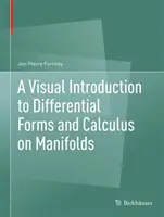 A Visual Introduction to Differential Forms and Calculus on Manifolds (Vizuális bevezetés a differenciálformákba és a számításba sokféleségeken) - A Visual Introduction to Differential Forms and Calculus on Manifolds