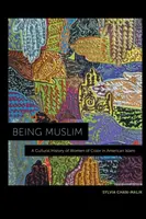 Muszlimnak lenni: A színes bőrű nők kultúrtörténete az amerikai iszlámban - Being Muslim: A Cultural History of Women of Color in American Islam