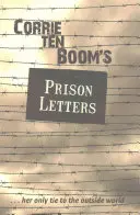 Corrie Ten Boom börtönlevelei - Corrie Ten Boom's Prison Letters