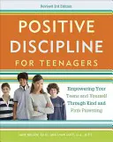 Pozitív fegyelmezés tinédzsereknek: A tizenévesek és önmaga megerősítése a kedves és határozott szülői magatartással - Positive Discipline for Teenagers: Empowering Your Teens and Yourself Through Kind and Firm Parenting