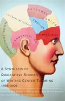 Az íróközpontban folyó korrepetálással kapcsolatos kvalitatív tanulmányok összefoglalása, 1983-2006 - A Synthesis of Qualitative Studies of Writing Center Tutoring, 1983-2006