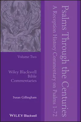 Zsoltárok az évszázadokon át, 2. kötet: A zsoltárok recepciótörténeti kommentárja az 1-72. zsoltárokhoz - Psalms Through the Centuries, Volume 2: A Reception History Commentary on Psalms 1 - 72