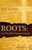 Gyökerek: Hadd beszéljen az Ószövetség - Roots: Let the Old Testament Speak