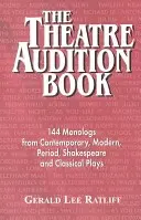 Színházi meghallgatási könyv: 144 monológ kortárs, modern, korabeli, Shakespeare és klasszikus darabokból - Theatre Audition Book: 144 Monologs from Contemporary, Modern, Period, Shakespeare and Classical Plays