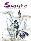 Sumi-e: A japán tintafestészet művészete [CD/DVD-vel] - Sumi-e: The Art of Japanese Ink Painting [With CD/DVD]