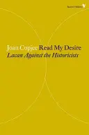 Olvasd el a vágyam - Lacan a historikusok ellen - Read My Desire - Lacan Against the Historicists