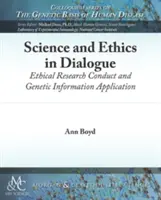 Tudomány és etika párbeszédben: Etikus kutatásvezetés és a genetikai információ alkalmazása - Science and Ethics in Dialogue: Ethical Research Conduct and Genetic Information Application