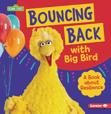 Visszapattanás Big Birddel: A Book about Resilience - Bouncing Back with Big Bird: A Book about Resilience