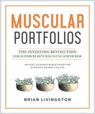 Izmos portfóliók: A befektetés forradalma a magasabb hozamért alacsonyabb kockázat mellett - Muscular Portfolios: The Investing Revolution for Superior Returns with Lower Risk