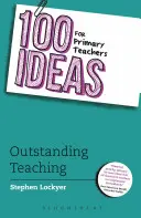 100 ötlet általános iskolai tanároknak: Kiemelkedő tanítás - 100 Ideas for Primary Teachers: Outstanding Teaching