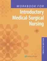 Workbook for Introductory Medical-Surgical Nursing (Munkafüzet a bevezető orvosi sebészeti ápoláshoz) - Workbook for Introductory Medical-Surgical Nursing