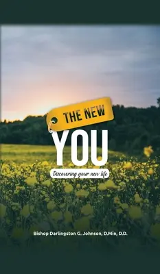 Az új te: Az új életed felfedezése - The New You: Discovering Your New Life