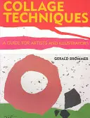 Kollázs technikák: Útmutató művészeknek és illusztrátoroknak - Collage Techniques: A Guide for Artists and Illustrators