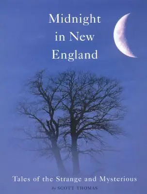 Éjfélkor Új-Angliában: Mesék a különös és titokzatos történetekről - Midnight in New England: Tales of the Strange and Mysterious