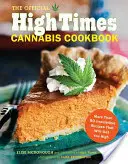 A hivatalos High Times Cannabis szakácskönyv: Több mint 50 ellenállhatatlan recept, amitől betépsz - The Official High Times Cannabis Cookbook: More Than 50 Irresistible Recipes That Will Get You High