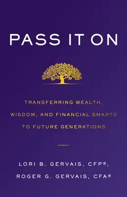 Add tovább: A vagyon, a bölcsesség és a pénzügyi okosság átadása a jövő generációinak - Pass It On: Transferring Wealth, Wisdom, and Financial Smarts to Future Generations