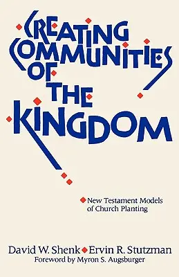 A Királyság közösségeinek megteremtése: A gyülekezetalapítás újszövetségi modelljei - Creating Communities of the Kingdom: New Testament Models of Church Planting