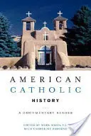 Amerikai katolikus történelem: A Documentary Reader: A Documentary Reader - American Catholic History: A Documentary Reader