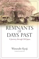 A múlt napok maradványai - Utazás a régi Japánban - Remnants of Days Past - A Journey Through Old Japan