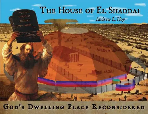 Az El Shaddai háza: Isten lakóhelye újragondolva - The House of El Shaddai: God's Dwelling Place Reconsidered