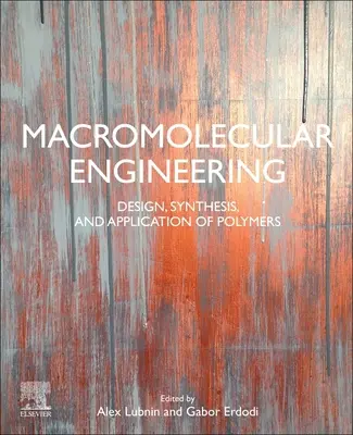 Makromolekuláris mérnöki munka: Polimerek tervezése, szintézise és alkalmazása - Macromolecular Engineering: Design, Synthesis and Application of Polymers