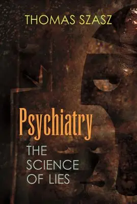 Psychiatry: A hazugságok tudománya - Psychiatry: The Science of Lies