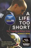 Egy túl rövid élet: Robert Enke tragédiája - A Life Too Short: The Tragedy of Robert Enke