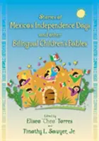 Történetek Mexikó függetlenségi napjairól és más kétnyelvű gyermekmesék - Stories of Mexico's Independence Days and Other Bilingual Children's Fables