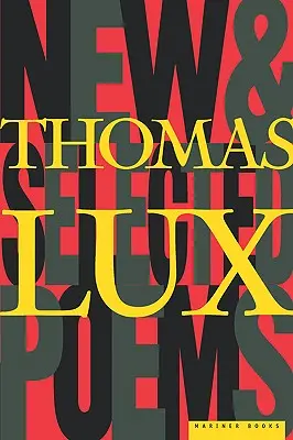 Thomas Lux új és válogatott versei: 1975-1995 - New and Selected Poems of Thomas Lux: 1975-1995