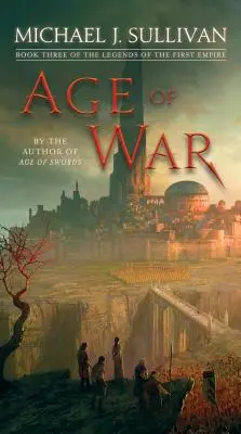 A háború kora: Az Első Birodalom legendáinak harmadik könyve - Age of War: Book Three of the Legends of the First Empire