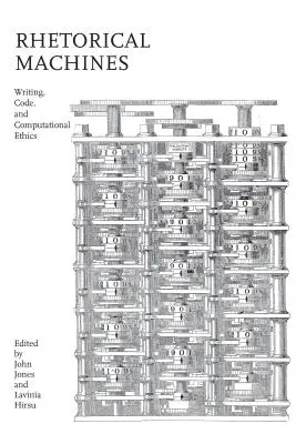 Retorikai gépek: Writing, Code, and Computational Ethics (Írás, kód és számítógépes etika) - Rhetorical Machines: Writing, Code, and Computational Ethics