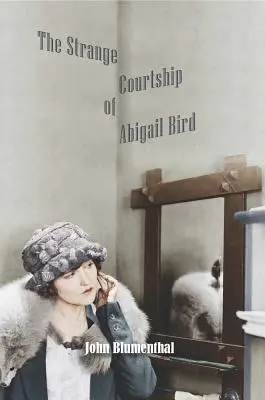 The Strange Courtship of Abigail Bird (Abigail Bird különös udvarlása) - The Strange Courtship of Abigail Bird